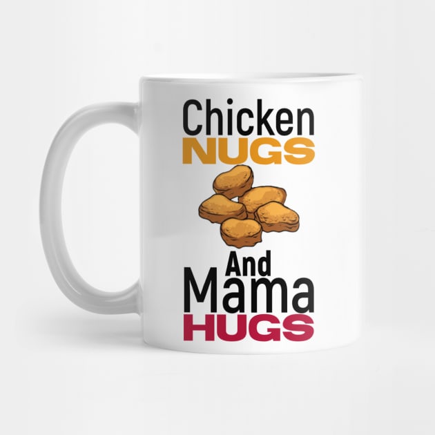 Chicken nugs and mama hugs funny gift nuggets lover by kirkomed